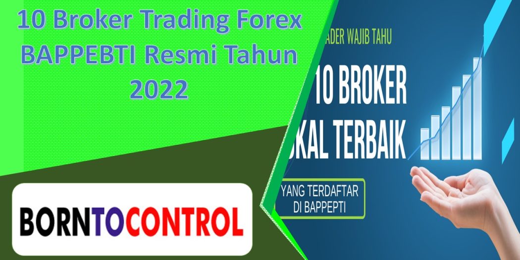 10 Broker Trading Forex BAPPEBTI Resmi Tahun 2022 | BORNTOCONTROL