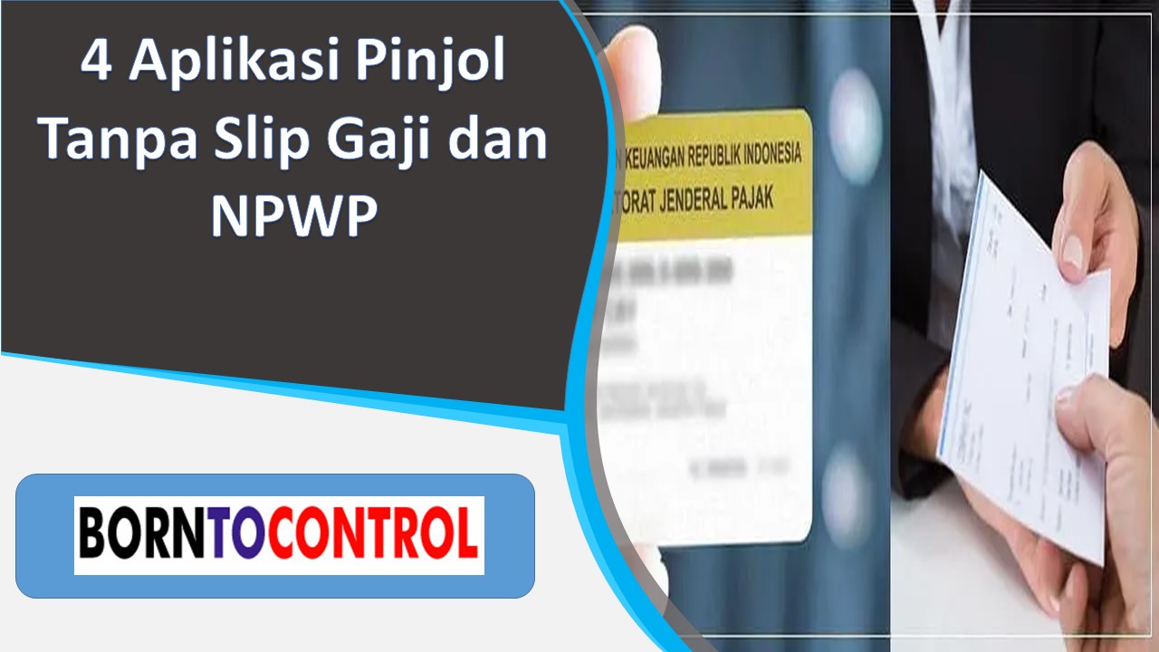 4 Aplikasi Pinjol Tanpa Slip Gaji Dan Npwp Borntocontrol