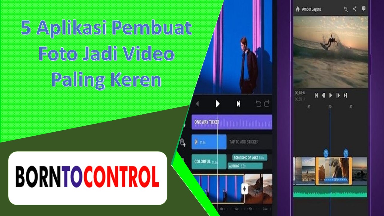 5 Aplikasi Pembuat Foto Jadi Video Paling Keren BORNTOCONTROL